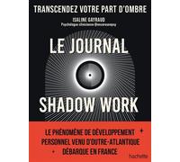 Le journal shadow work Un guide pour explorer et accepter vos parts d'ombre - Isaline Gayraud - Hachette Pratique - broché - Guide