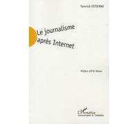 Le journalisme après Internet - Yannick Estienne - L'harmattan - broché - Etude