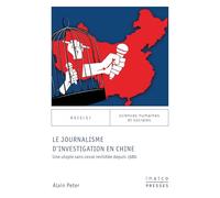 Le journalisme d'investigation en Chine: Une utopie sans cesse revisitée depuis 1980