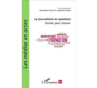 Le journalisme en questions Former pour innover - Jean-Marie Charon - L'harmattan - broché - Etude