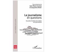 Le Journalisme En Questions - Nouvelles Frontières Des Médias Et Du Journalisme