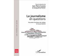 Le journalisme en questions Nouvelles frontières des médias et du journalisme - Jacqueline Papet - L'harmattan - broché - Essai