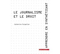 Le journalisme et le droit Apprendre en synthétisant - tome 13 - Catherine Puigelier - Mare & Martin - broché - Manuel