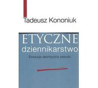 Le journalisme éthique - Tadeusz Kononiuk (Buch auf Polnisch)