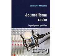 Le journalisme radio: La pratique au quotidien.