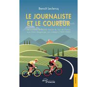 Le Journaliste et le Coureur Les coulisses de la folle histoire du Tour de France sous Henri Desgrange, son créateur (1903-1940) - Benoît Leclercq - Jets D'encre - broché - Essai