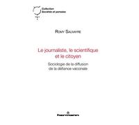 Le journaliste, le scientifique et le citoyen Sociologie de la diffusion de la défiance vaccinale - Romy Sauvayre - Hermann - broché - Essai