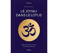 Le joyau dans le Lotus - Magie ancestrale et rituels du tantrisme tibétain