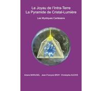 LE JOYAU DE L'INTRA-TERRE: LA PYRAMIDE DE CRISTAL-LUMIERE