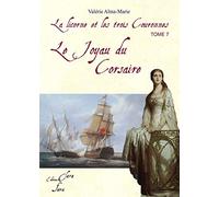 Le Joyau du Corsaire (Tome 7 de La licorne et les 3 couronnes)