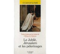 Le jubilé Jérusalem et les pèlerinages Textes choisis par les moines de l'Abbaye de Solesmes - Collectif - Du Jubile - broché - Etude