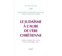 Le judaisme a l'aube de l'ere chretienne XVIIIème congrès de l'ACFEB, Lyon, septembre 1999 - ACFEB - Cerf - broché - Etude