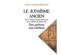 Le judaïsme ancien du VIe siècle avant notre ère au IIIe siècle de notre ère : des prêtres aux rabbins