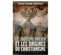 Le judaïsme ancien et les origines du christianisme Simon Claude Mimouni (Auteur)