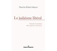 Le judaïsme libéral: Histoire et pensées des origines à nos jours