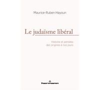 Le judaïsme libéral Histoire et pensées des origines à nos jours - Maurice-Ruben Hayoun - Hermann - broché - Essai
