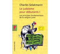 Le judaïsme pour débutant - tome 1 Tome 1 - Charles Szlakmann - La découverte - Poche - Guide
