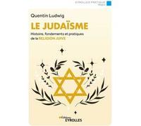 Le judaïsme – Histoire, fondements et pratiques de la religion juive – Groupe Eyrolles