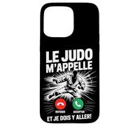 Le Judo m'appelle Et Je Dois Y Aller Passion Coque pour iPhone 15 Pro Max