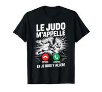 Le Judo m'appelle Et Je Dois Y Aller Passion T-Shirt