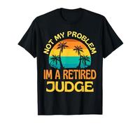 Le Juge à la Retraite n'est Plus Mon problème T-Shirt