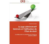 Le juge administratif béninois et l'édification de l'État de droit: Les délais dans le contentieux de l'excès de pouvoir au Bénin