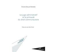 Le juge administratif et la primauté du droit communautaire - Charles-Edouard Delvallez - L'harmattan - broché - Etude