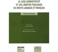 Le juge administratif et les libertés publiques en droit libanais et français Kerkatly y. (Auteur)