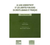 Le Juge Administratif Et Les Libertés Publiques En Droits Libanais Et Français