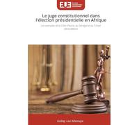 Le juge constitutionnel dans l'élection présidentielle en Afrique