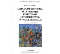 Le juge constitutionnel et la technique des décisions "interprétatives" en France et en Italie - Thierry Di Manno - Economica - broché - Etude