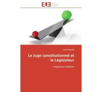 Le Juge constitutionnel et le Législateur: L’expérience italienne