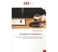 Le juge et l’empereur :: les relations entre le Cadi de Tombouctou et le souverain Songhoy XVe-XVIe siècle