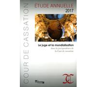 Le juge et la mondialisation dans la jurisprudence de la cour de cassation Etude annuelle 2017 - Cour De Cassation - Documentation Francaise - broché - Essai