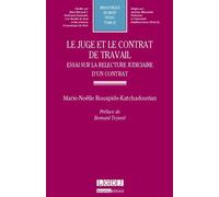Le juge et le contrat de travail Essai sur la relecture judiciaire d'un contrat - prix de thèse voltaire 2014, la - Marie-Noëlle Rouspide-Katchadourian - Lgdj - broché - Etude
