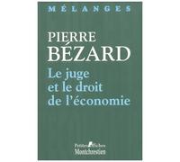 Le Juge Et Le Droit De L'economie - Melanges En L'honneur De Pierre Bezard