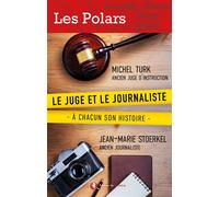 Le juge et le journaliste A chacun son histoire - Michel Turk - Bastberg - relié - Roman