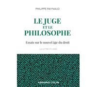 Le juge et le philosophe - 2e éd. - Essais sur le nouvel âge du droit - Philippe Raynaud - Armand Colin - broché - Essai