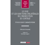 Le juge et les sanctions unilatérales de l'inexécution du contrat Étude de droit comparé interne - Deborah Senanedj - Lgdj - broché - Etude