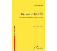 Le juge et l'impôt D'un dualisme complexe à un monisme vertueux - Florent Oliver - L'harmattan - broché - Etude