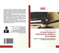 Le Juge Étatique et L'Efficacité des MARD en Droit OHADA: Regard sur l'efficacité des Modes Alternatifs de Règlement des Différends