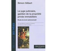 Le juge judiciaire, gardien de la propriété privée immobilière