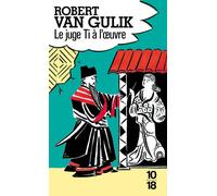 Le juge Ti à l'oeuvre Huit nouvelles policières chinoises - Robert Van Gulik - 10/18 - Poche - Roman