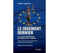 Le Jugement Dernier - La Cour Européenne Des Droits De L'homme - Ultime Recours Contre Les Dérives Autoritaires Et Populistes