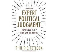 Le jugement politique des experts : Quelle est sa qualité ? Comment le savoir ? - Nouvelle édition