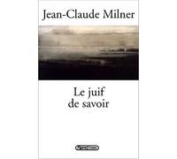 Le juif de savoir - Jean-Claude Milner - Grasset - broché - Essai