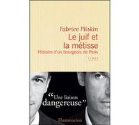 Fabrice Pliskin – Le Juif et la Métisse – Histoire d'un bourgeois de Paris – Broché