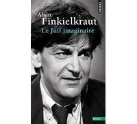 Le Juif imaginaire - Alain Finkielkraut - Points - Livre