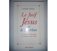 Le Juif Jésus et le Shabbat: Une lecture de l'Évangile à la lumière de la Torah