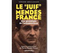 Le "juif" Mendès France – Une généalogie de l'antisémitisme – Éditions Calmann-Lévy